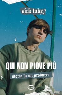 QUI NON PIOVE PIU\' - STORIA DI UN PRODUCER