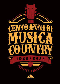 CENTO ANNI DI MUSICA COUNTRY 1922 - 2022