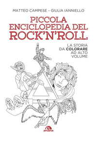PICCOLA ENCICLOPEDIA DEL ROCK\'N\'ROLL - LA STORIA DA COLORARE AD ALTO VOLUME
