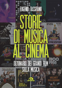 STORIE DI MUSICA AL CINEMA - DIZIONARIO DEI GRANDI FILM SULLA MUSICA