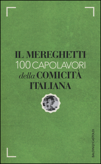 MEREGHETTI - 100 CAPOLAVORI DELLA COMICITA\' ITALIANA