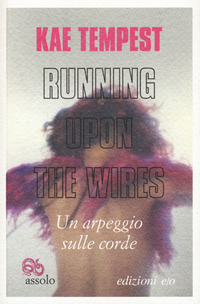 RUNNING UPON THE WIRES - UN ARPEGGIO SULLE CORDE