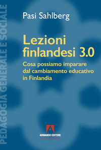 LEZIONI FINLANDESI 3.0 COSA POSSIAMO IMPARARE DAL CAMBIAMENTO EDUCATIVO IN FINLANDIA