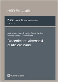 PROCEDIMENTI ALTERNATIVI AL RITO ORDINARIO - PROCESSO CIVILE 2 di CARRATO A. - DI MARZIO M. - GIORDANO R.
