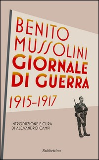 GIORNALE DI GUERRA 1915 - 1917 di MUSSOLINI BENITO