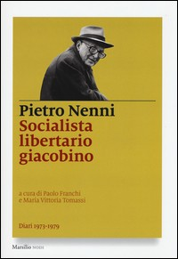 SOCIALISTA LIBERTARIO GIACOBINO - DIARI (1973-1979) di NENNI PIETRO