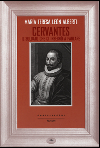 CERVANTES - IL SOLDATO CHE CI INSEGNO\' A PARLARE