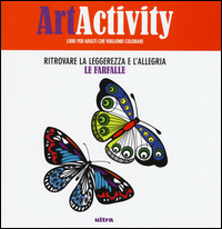 ARTACTIVITY RITROVARE LA LEGGEREZZA E L\'ALLEGRIA - LE FARFALLE