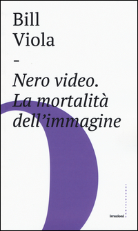 NERO VIDEO - LA MORTALITA\' DELL\'IMMAGINE