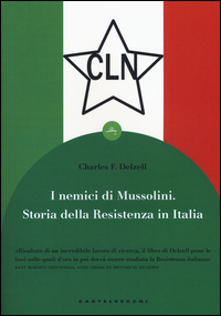 NEMICI DI MUSSOLINI - STORIA DELLA RESISTENZA IN ITALIA