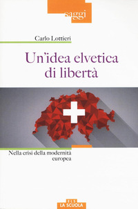 IDEA ELVETICA DI LIBERTA\' - NELLA CRISI DELL\'EUROPA