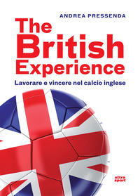 THE BRITISH EXPERIENCE - LAVORARE E VINCERE NEL CALCIO INGLESE