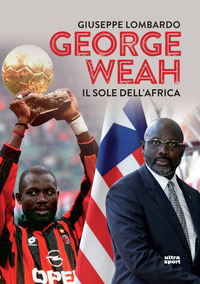 GEORGE WEAH - IL SOLE DELL\'AFRICA