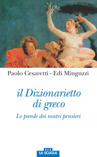 DIZIONARIETTO DI GRECO LE PAROLE DEI NOSTRI PENSIERI