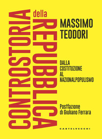 CONTROSTORIA DELLA REPUBBLICA - DALLA COSTITUZIONE AL NAZIONAL POPULISMO