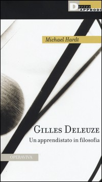 GILLES DELEUZE - UN APPRENDISTATO IN FILOSOFIA di HARDT MICHAEL