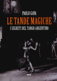 TANDE MAGICHE - I SEGRETI DEL TANGO ARGENTINO