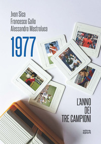 1977 L\'ANNO DEI TRE CAMPIONI