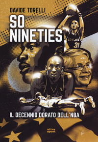 SO NINETIES - IL DECENNIO DORATO DELL\'NBA