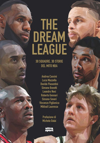 DREAM LEAGUE - 30 SQUADRE 30 STORIE DEL MITO NBA