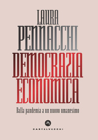 DEMOCRAZIA ECONOMICA - DALLA PANDEMIA A UN NUOVO UMANESIMO