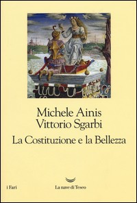 COSTITUZIONE E LA BELLEZZA di SGARBI V. - AINIS M.