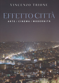 EFFETTO CITTA\' - ARTE CINEMA MODERNITA\'
