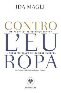 CONTRO L\'EUROPA - UN PAMPHLET AL VETRIOLO CONTRO IL PROGETTO DELL\'UNIFICAZIONE EUROPEA