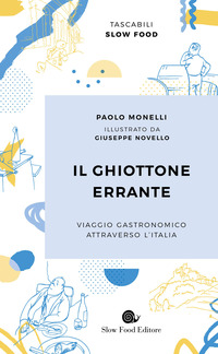 GHIOTTONE ERRANTE - VIAGGIO GASTRONOMICO ATTRAVERSO L\'ITALIA