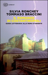 ROMANZO DI COSTANTINOPOLI - GUIDA LETTERARIA ALLA ROMA D\'ORIENTE di RONCHEY S. - BRACCINI T.