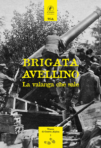 BRIGATA AVELLINO LA VALANGA CHE SALE (RIST. ANASTATICA 1938)