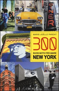 300 BUONI MOTIVI PER ANDARE A NEW YORK di PARENT MARIE JOELLE