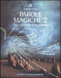 PAROLE MAGICHE 2 - NUOVI INCANTESIMI DELL\'ERA MODERNA