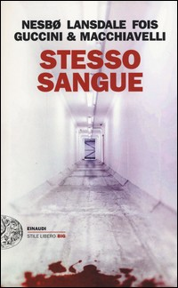 STESSO SANGUE di NESBO - LANSADALE - FOIS - GUCCINI - MACCHIAVELLI