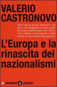 EUROPA E LA RINASCITA DEI NAZIONALISMI di CASTRONOVO VALERIO