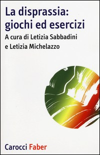 DISPRASSIA - GIOCHI ED ESERCIZI di SABBADINI L. - MICHELAZZO L.