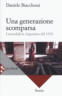 GENERAZIONE SCOMPARSA - I MONDIALI IN ARGENTINA DEL 1978