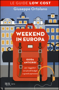 WEEKEND IN EUROPA - GUIDA ANTICRISI - GUIDE LOW COST 2016