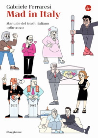 MAD IN ITALY - MANUALE DEL TRASH ITALIANO 1980 - 2020