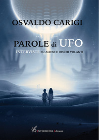PAROLE DI UFO - INTERVISTE SU ALIENI E DISCHI VOLANTI