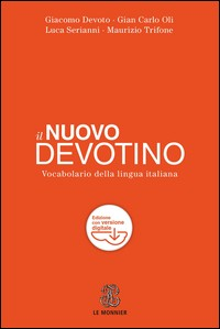 DIZIONARIO ITALIANO - IL NUOVO DEVOTINO + VERSIONE DIGITALE di DEVOTO G. - OLI G.C.