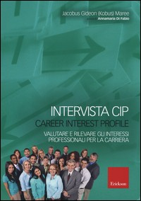 INTERVISTA CIP - CAREER INTEREST PROFILE VALUTARE E RILEVARE GLI INTERESSI PROFESSIONALI PER LA di GIDEON MAREE JACOBUS