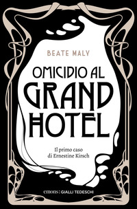 OMICIDIO AL GRAND HOTEL - IL PRIMO CASO DI ERNESTINE KIRSCH