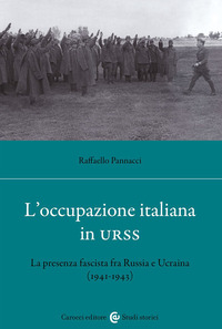 OCCUPAZIONE ITALIANA IN URSS - LA PRESENZA FASCISTA FRA RUSSIA E UCRAINA 1941 - 43