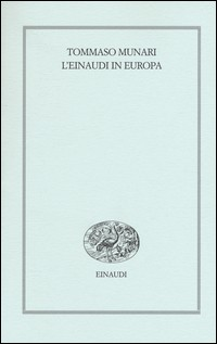 EINAUDI IN EUROPA (1943-1957) di MUNARI TOMMASO