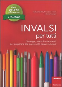 INVALSI PER TUTTI - ITALIANO 5 di ZANCHETTA E. - FURLAN F. - FEDRIGO D.