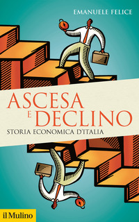 ASCESA E DECLINO - STORIA ECONOMICA D\'ITALIA