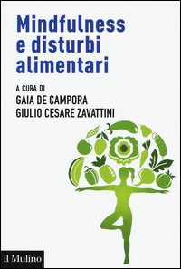 MINDFULNESS E DISTURBI ALIMENTARI di DE CAMPORA G. - ZAVATTINI G.C. (A CURA DI)