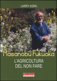 MASANOBU FUKUOKA - L\'AGRICOLTURA DEL NON FARE