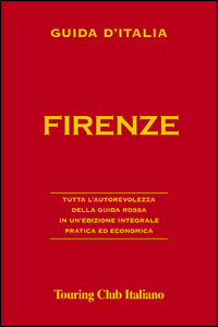 FIRENZE E IL SUO TERRITORIO - GUIDEA ROSSA D\'ITALIA 2016